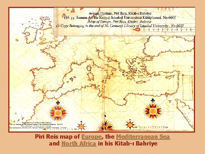 Piri Reis map of Europe, the Mediterranean Sea and North Africa in his Kitab-ı