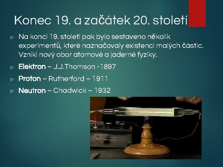 Konec 19. a začátek 20. století Na konci 19. století pak bylo sestaveno několik