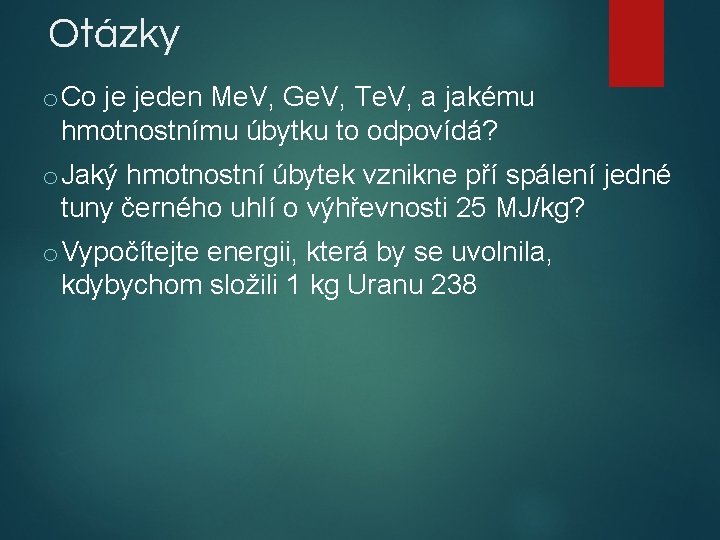 Otázky o Co je jeden Me. V, Ge. V, Te. V, a jakému hmotnostnímu