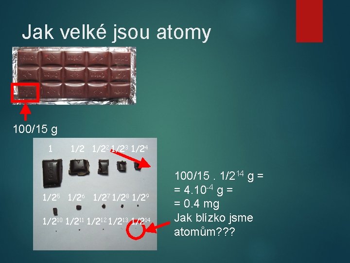 Jak velké jsou atomy 100/15 g 1 1/22 1/23 1/24 1/25 1/26 1/27 1/28