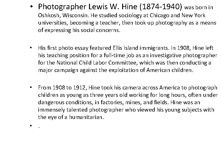  • Photographer Lewis W. Hine (1874 -1940) was born in Oshkosh, Wisconsin. He