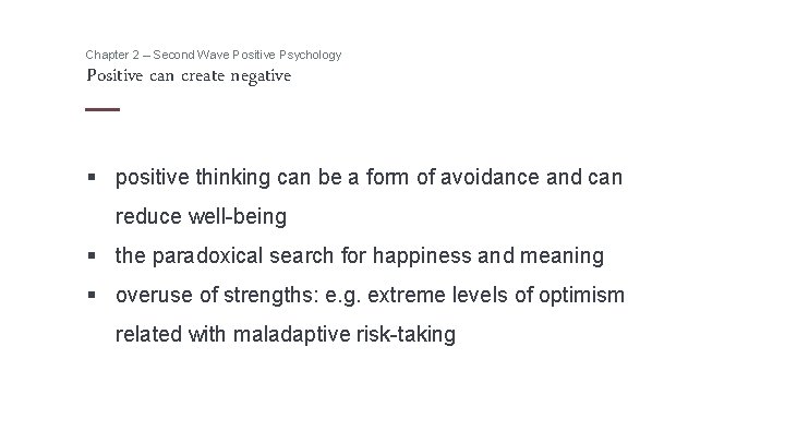 Chapter 2 – Second Wave Positive Psychology Positive can create negative § positive thinking
