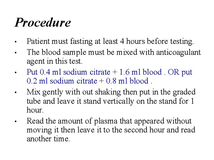 Procedure • • • Patient must fasting at least 4 hours before testing. The