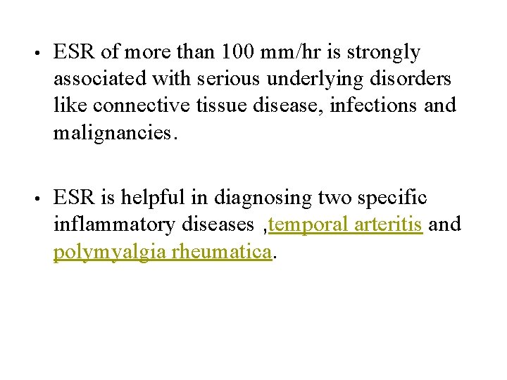  • ESR of more than 100 mm/hr is strongly associated with serious underlying