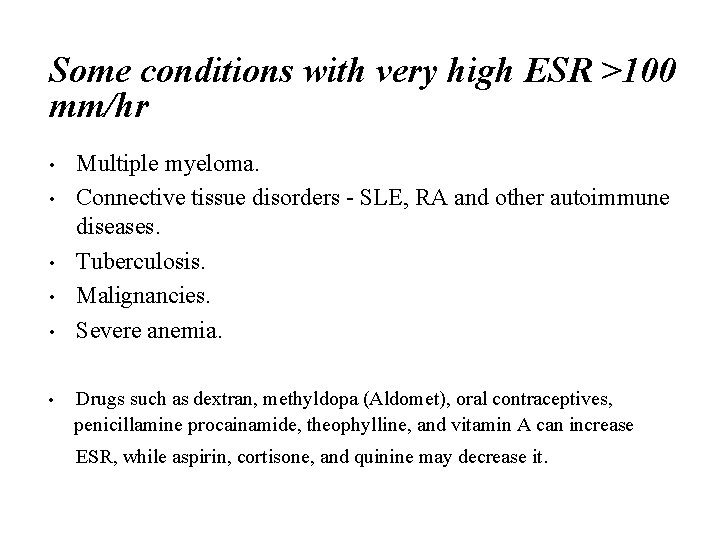 Some conditions with very high ESR >100 mm/hr • • • Multiple myeloma. Connective