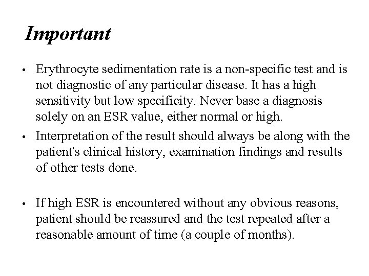 Important • • • Erythrocyte sedimentation rate is a non-specific test and is not