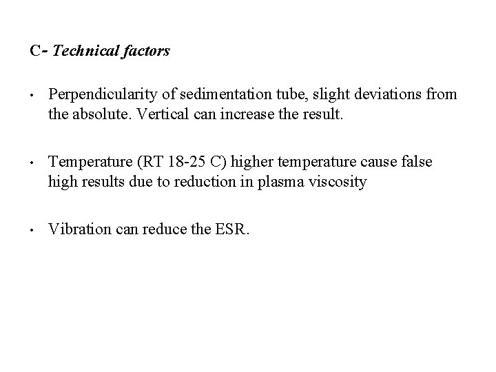 C- Technical factors • Perpendicularity of sedimentation tube, slight deviations from the absolute. Vertical