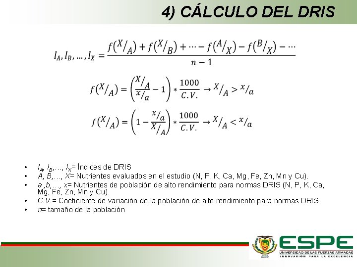 4) CÁLCULO DEL DRIS • • • IA, IB, …, IX= Índices de DRIS