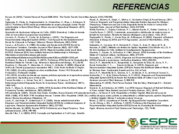 REFERENCIAS Duryea, M. (2010). Tomato Research Report 2009 -2010. The Florida Tomato Committee, Agricola,