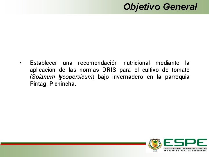 Objetivo General • Establecer una recomendación nutricional mediante la aplicación de las normas DRIS