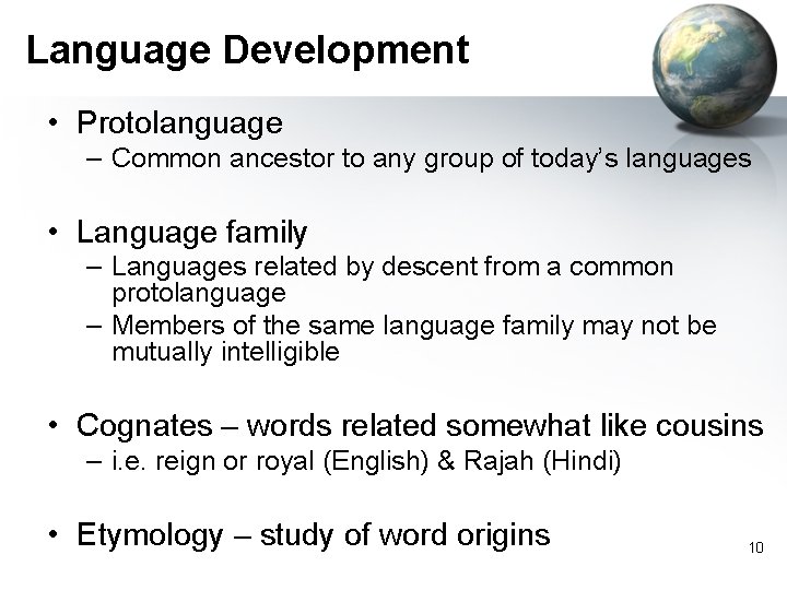 Language Development • Protolanguage – Common ancestor to any group of today’s languages • Language Development • Protolanguage – Common ancestor to any group of today’s languages •