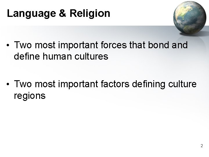 Language & Religion • Two most important forces that bond and define human cultures Language & Religion • Two most important forces that bond and define human cultures