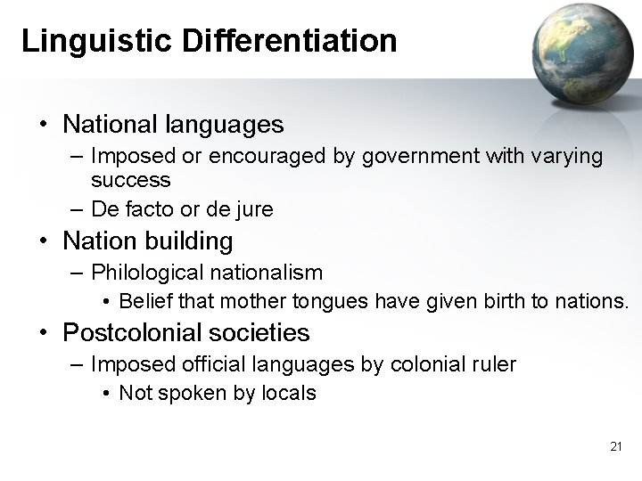 Linguistic Differentiation • National languages – Imposed or encouraged by government with varying success Linguistic Differentiation • National languages – Imposed or encouraged by government with varying success