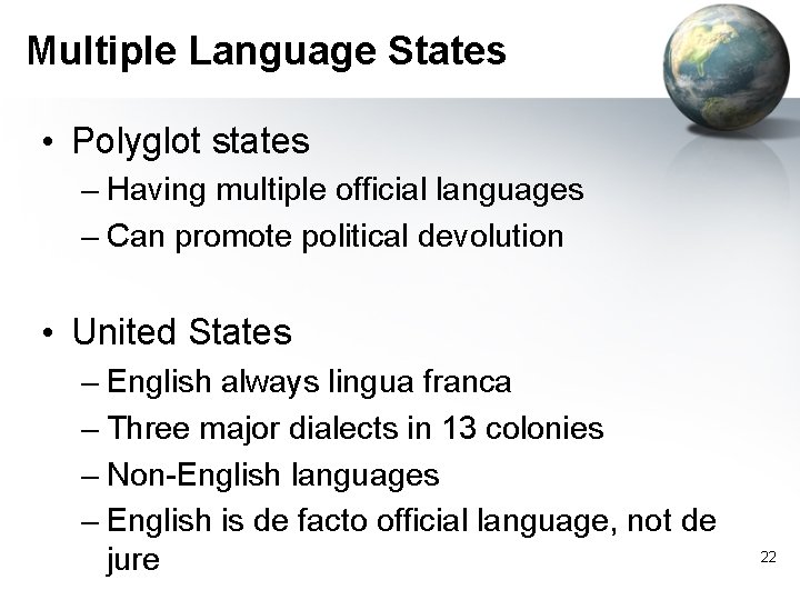 Multiple Language States • Polyglot states – Having multiple official languages – Can promote Multiple Language States • Polyglot states – Having multiple official languages – Can promote
