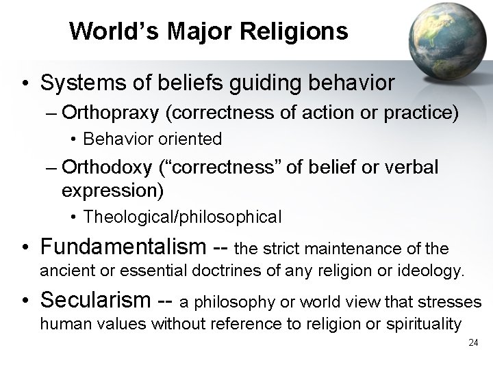World’s Major Religions • Systems of beliefs guiding behavior – Orthopraxy (correctness of action World’s Major Religions • Systems of beliefs guiding behavior – Orthopraxy (correctness of action