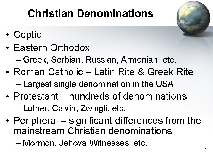 Christian Denominations • Coptic • Eastern Orthodox – Greek, Serbian, Russian, Armenian, etc. • Christian Denominations • Coptic • Eastern Orthodox – Greek, Serbian, Russian, Armenian, etc. •
