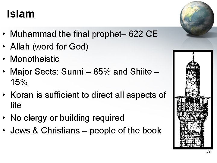Islam • • Muhammad the final prophet– 622 CE Allah (word for God) Monotheistic Islam • • Muhammad the final prophet– 622 CE Allah (word for God) Monotheistic