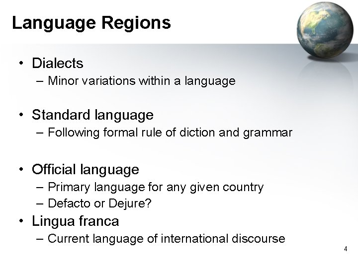 Language Regions • Dialects – Minor variations within a language • Standard language – Language Regions • Dialects – Minor variations within a language • Standard language –