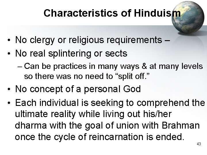 Characteristics of Hinduism • No clergy or religious requirements – • No real splintering Characteristics of Hinduism • No clergy or religious requirements – • No real splintering