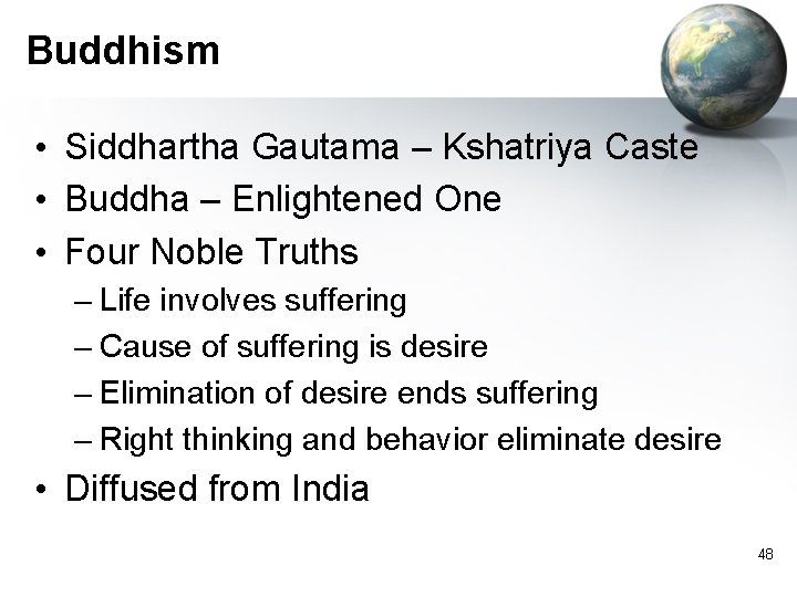 Buddhism • Siddhartha Gautama – Kshatriya Caste • Buddha – Enlightened One • Four Buddhism • Siddhartha Gautama – Kshatriya Caste • Buddha – Enlightened One • Four