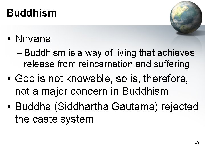 Buddhism • Nirvana – Buddhism is a way of living that achieves release from Buddhism • Nirvana – Buddhism is a way of living that achieves release from