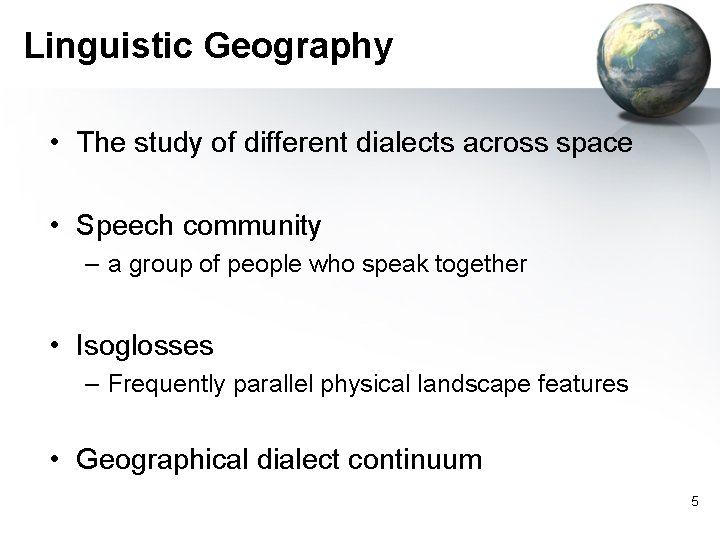 Linguistic Geography • The study of different dialects across space • Speech community – Linguistic Geography • The study of different dialects across space • Speech community –