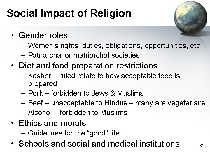 Social Impact of Religion • Gender roles – Women’s rights, duties, obligations, opportunities, etc. Social Impact of Religion • Gender roles – Women’s rights, duties, obligations, opportunities, etc.