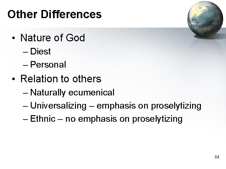Other Differences • Nature of God – Diest – Personal • Relation to others Other Differences • Nature of God – Diest – Personal • Relation to others