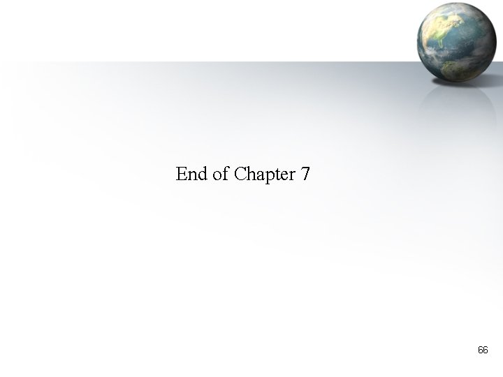 End of Chapter 7 66 End of Chapter 7 66