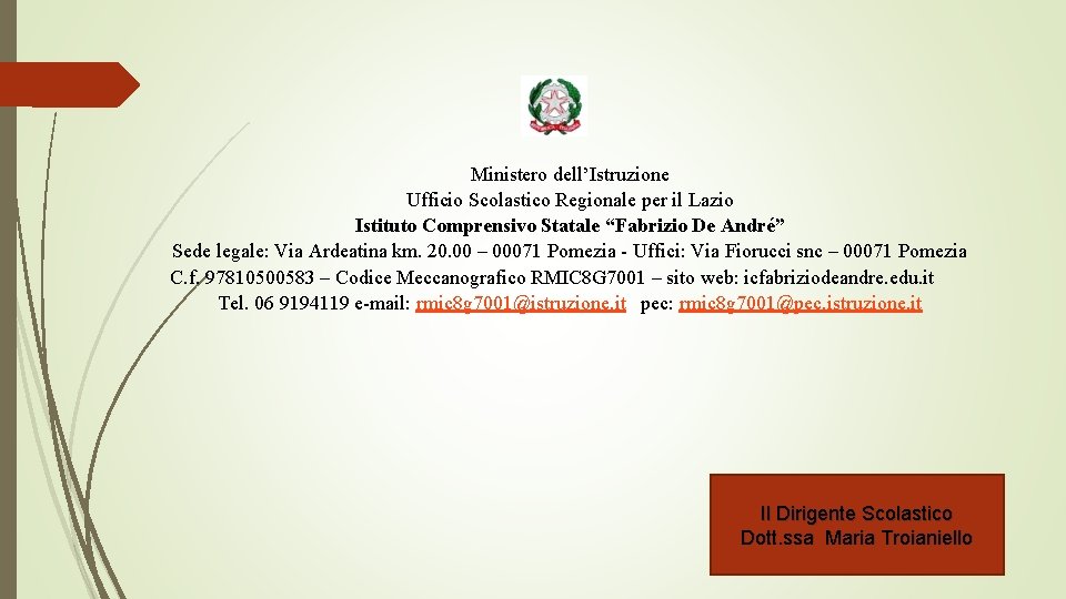 Ministero dell’Istruzione Ufficio Scolastico Regionale per il Lazio Istituto Comprensivo Statale “Fabrizio De André” Ministero dell’Istruzione Ufficio Scolastico Regionale per il Lazio Istituto Comprensivo Statale “Fabrizio De André”