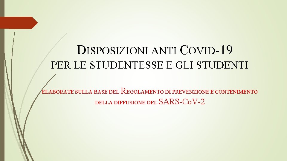  DISPOSIZIONI ANTI COVID-19 PER LE STUDENTESSE E GLI STUDENTI ELABORATE SULLA BASE DEL