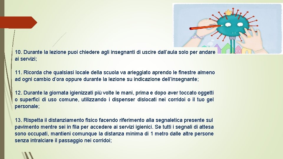 10. Durante la lezione puoi chiedere agli insegnanti di uscire dall’aula solo per andare