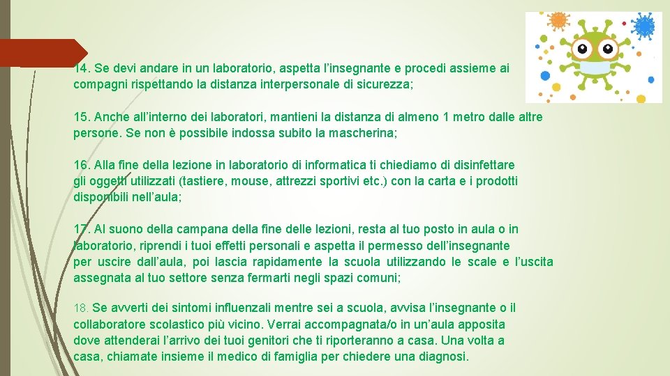 14. Se devi andare in un laboratorio, aspetta l’insegnante e procedi assieme ai compagni