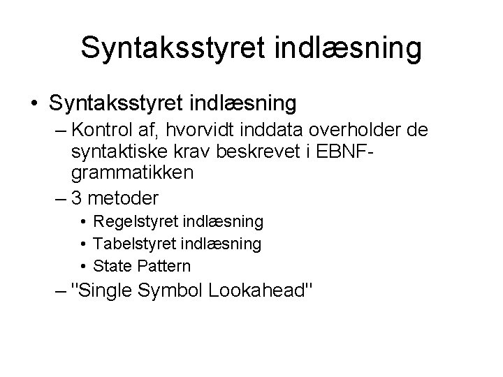 Syntaksstyret indlæsning • Syntaksstyret indlæsning – Kontrol af, hvorvidt inddata overholder de syntaktiske krav