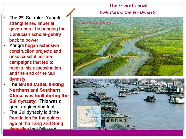 The Grand Canal built during the Sui Dynasty • The 2 nd Sui ruler, The Grand Canal built during the Sui Dynasty • The 2 nd Sui ruler,