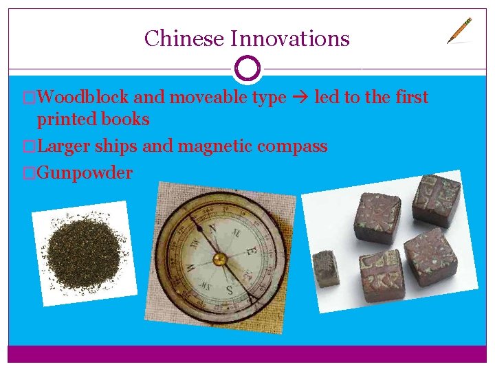 Chinese Innovations �Woodblock and moveable type led to the first printed books �Larger ships Chinese Innovations �Woodblock and moveable type led to the first printed books �Larger ships
