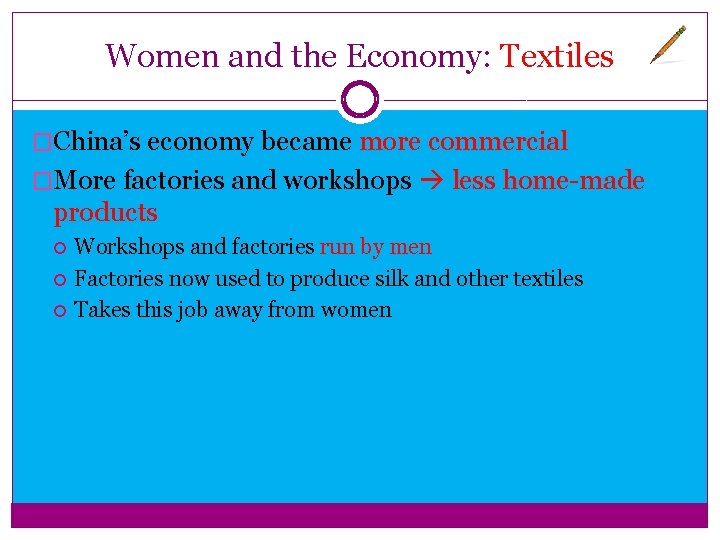 Women and the Economy: Textiles �China’s economy became more commercial �More factories and workshops Women and the Economy: Textiles �China’s economy became more commercial �More factories and workshops