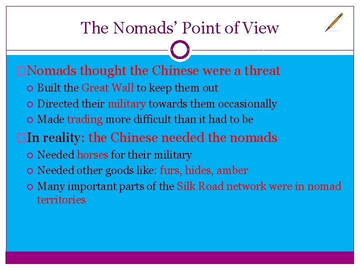 The Nomads’ Point of View �Nomads thought the Chinese were a threat Built the The Nomads’ Point of View �Nomads thought the Chinese were a threat Built the