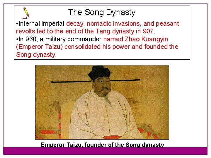 The Song Dynasty • Internal imperial decay, nomadic invasions, and peasant revolts led to The Song Dynasty • Internal imperial decay, nomadic invasions, and peasant revolts led to