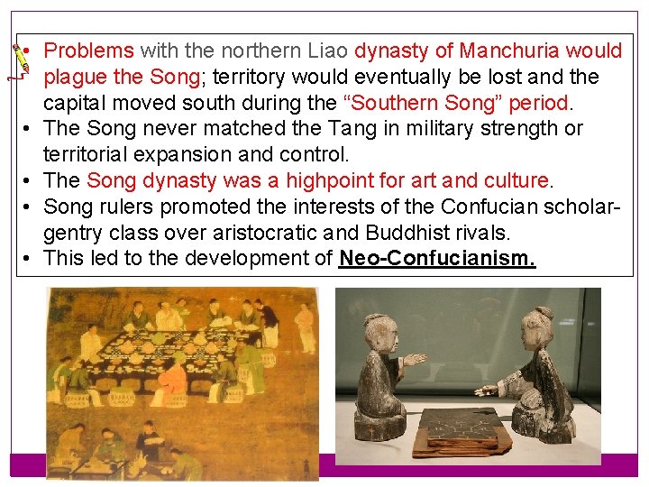 • Problems with the northern Liao dynasty of Manchuria would plague the Song; • Problems with the northern Liao dynasty of Manchuria would plague the Song;