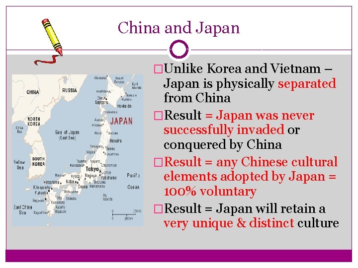 China and Japan �Unlike Korea and Vietnam – Japan is physically separated from China China and Japan �Unlike Korea and Vietnam – Japan is physically separated from China