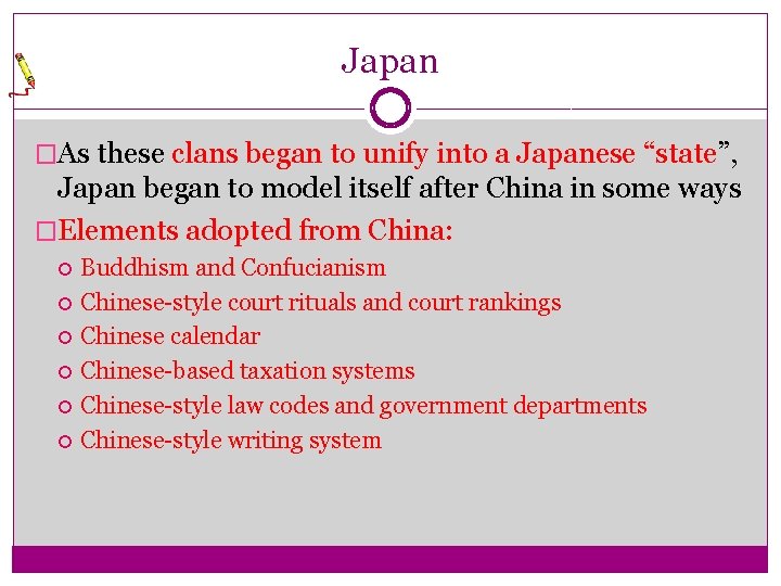 Japan �As these clans began to unify into a Japanese “state”, Japan began to Japan �As these clans began to unify into a Japanese “state”, Japan began to