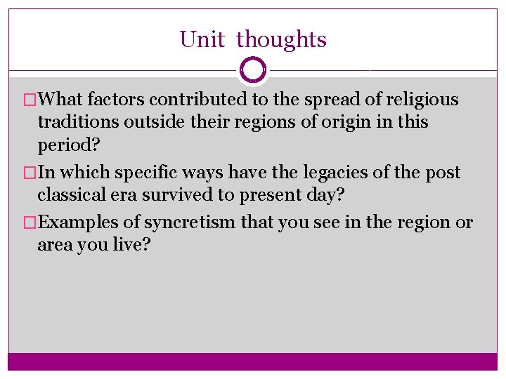 Unit thoughts �What factors contributed to the spread of religious traditions outside their regions Unit thoughts �What factors contributed to the spread of religious traditions outside their regions
