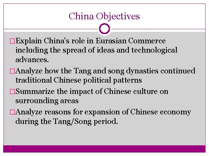 China Objectives �Explain China’s role in Eurasian Commerce including the spread of ideas and China Objectives �Explain China’s role in Eurasian Commerce including the spread of ideas and