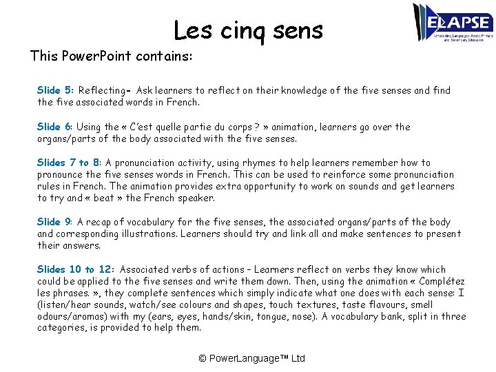 Les cinq sens This Power. Point contains: Slide 5: Reflecting- Ask learners to reflect