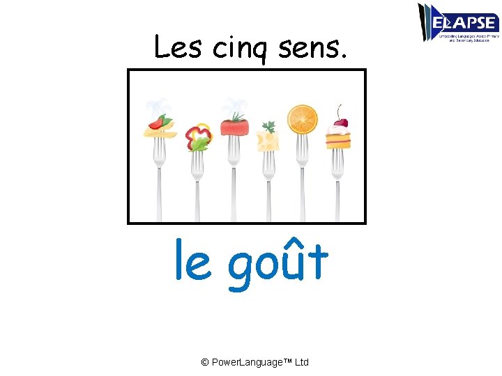 Les cinq sens. le goût © Power. Language™ Ltd 