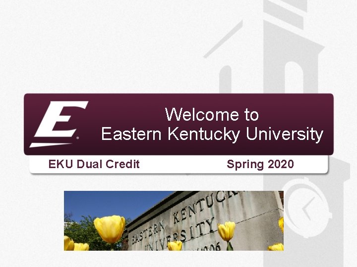 Welcome to Eastern Kentucky University EKU Dual Credit Spring 2020 