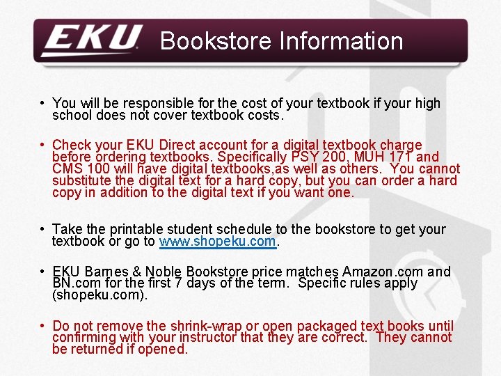 Bookstore Information • You will be responsible for the cost of your textbook if