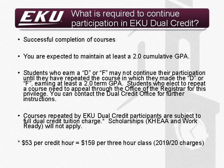 What is required to continue participation in EKU Dual Credit? • Successful completion of