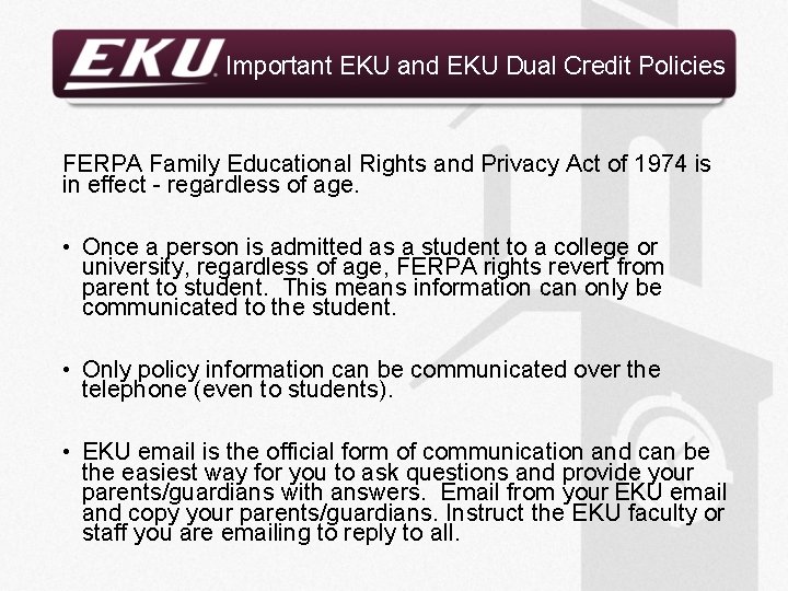 Important EKU and EKU Dual Credit Policies FERPA Family Educational Rights and Privacy Act